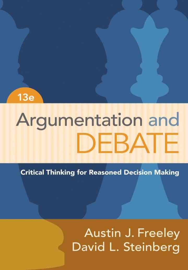 Argumentation and Debate: Critical Thinking for Reasoned Decision Making 13th Edition