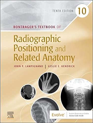 Bontrager's Textbook of Radiographic Positioning and Related Anatomy, 10th Edition
