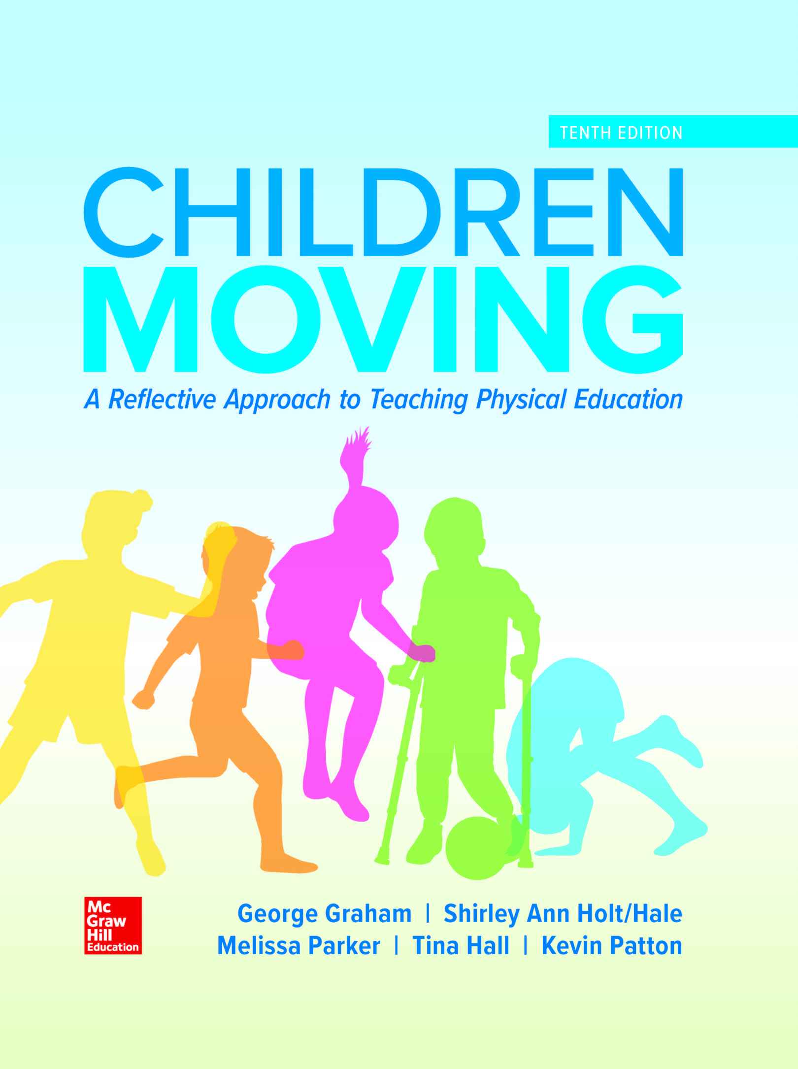 Children Moving A Reflective Approach to Teaching Physical Education 10th Edition by Graham, George