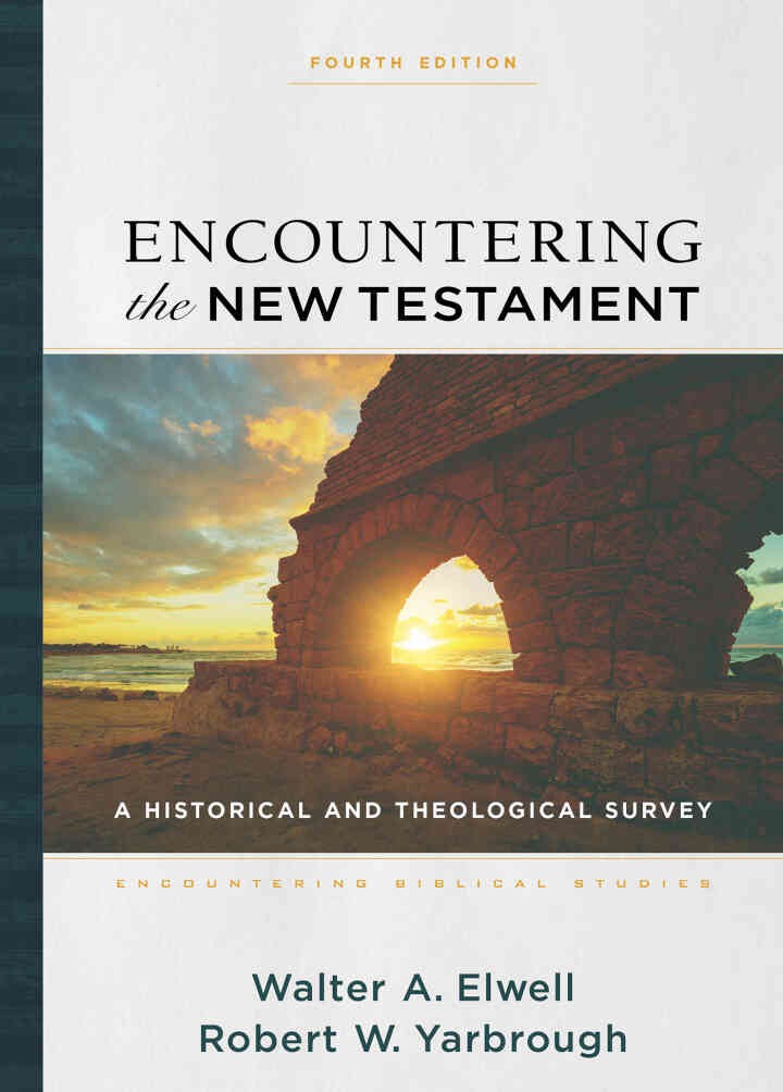 Encountering the New Testament: A Historical and Theological Survey, 4th Edition