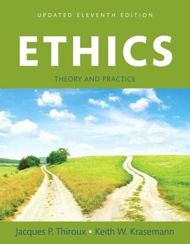 Ethics Theory and Practice Updated Edition 11th by Jacques P Thiroux