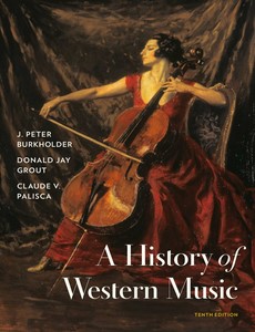 History of Western Music (Tenth Edition) 10th Edition by J. Peter Burkholder