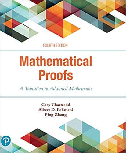 Mathematical Proofs: A Transition to Advanced Mathematics (4th Edition)