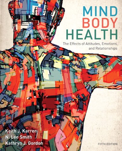 Mind/Body Health: The Effects of Attitudes, Emotions, and Relationships ??? 5th Edition