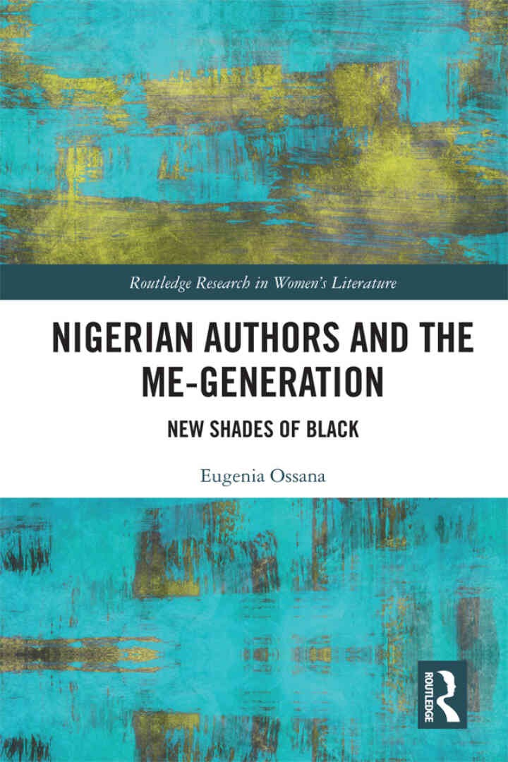Nigerian Authors and the Me-Generation: New Shades of Black, 1st Edition