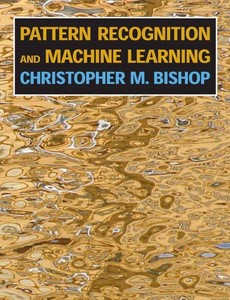 Pattern Recognition and Machine Learning by Christopher M. Bishop