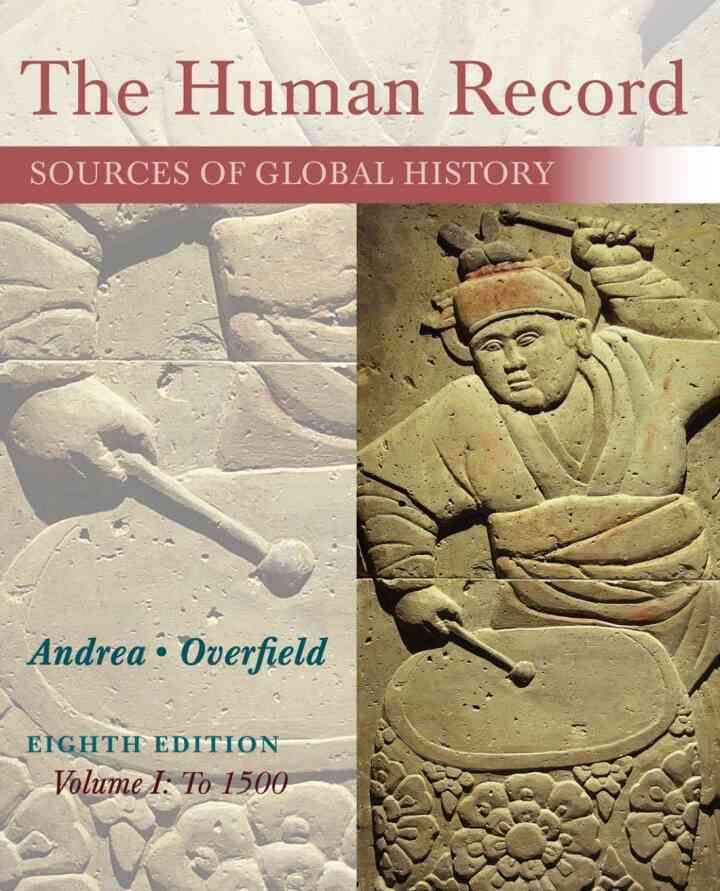 The Human Record: Sources of Global History Volume I: To 1500 8th Edition