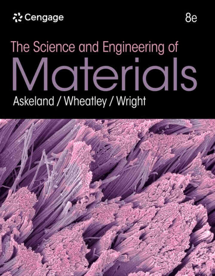 The Science and Engineering of Materials, 8th Edition